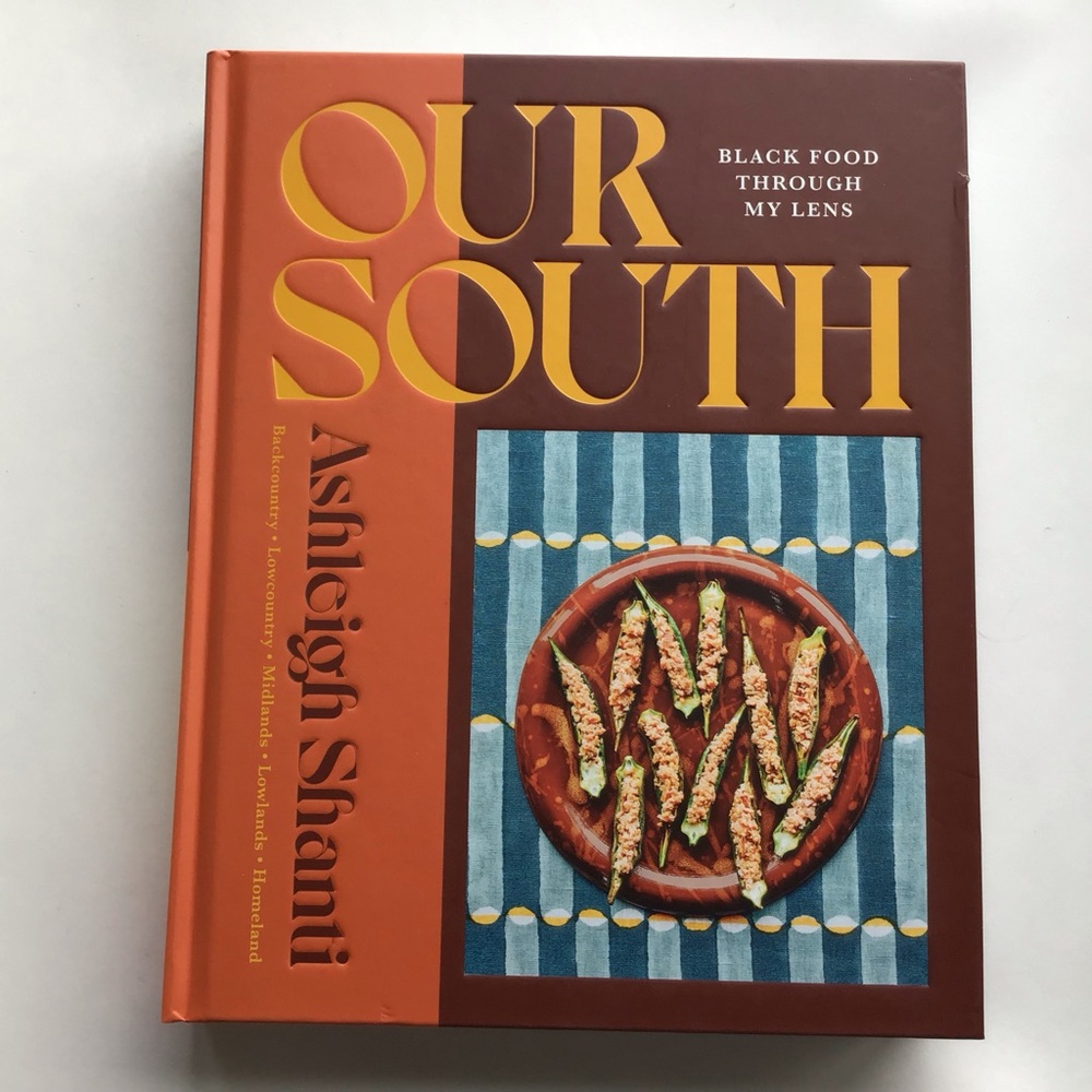 Our South: Black Food Through My Lens by Ashleigh Shanti Hardcover